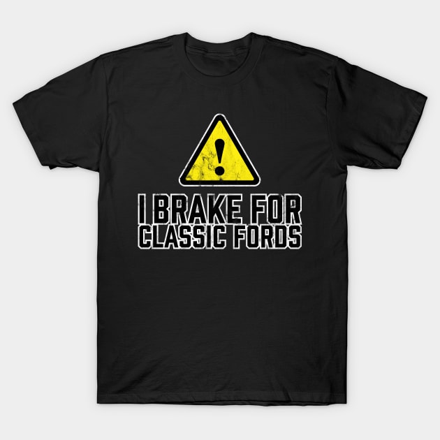 I Brake for Classic Fords T-Shirt by TGKelly